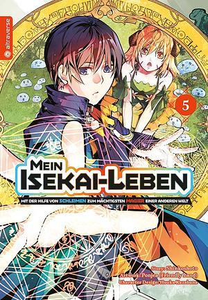 Mein Isekai-Leben – Mit der Hilfe von Schleimen zum mächtigsten Magier einer anderen Welt, Band 5 by Friendly Land, Shinkoshoto, Huuka Kazabana