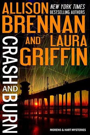 Crash and Burn by Allison Brennan, Laura Griffin
