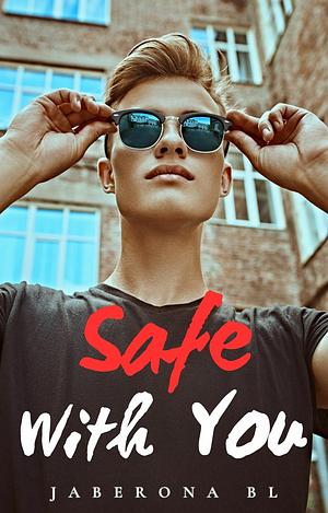 Safe With You by Jaberona BL