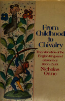 From Childhood To Chivalry: The Education Of The English Kings And Aristocracy, 1066-1530 by Nicholas Orme