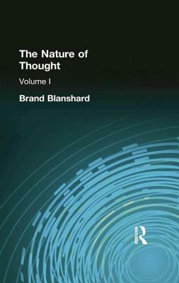 The Nature of Thought: Volume I by Brand Blanshard