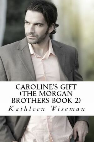 Caroline's Gift by Kathleen Wiseman
