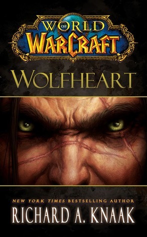 World of Warcraft: Wolfheart by Richard A. Knaak