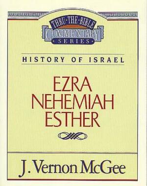 Thru the Bible Vol. 15: History of Israel (Ezra/Nehemiah/Esther) by J. Vernon McGee