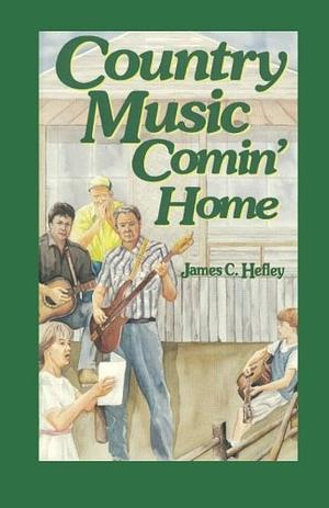 Country Music Comin' Home by James C. Hefley