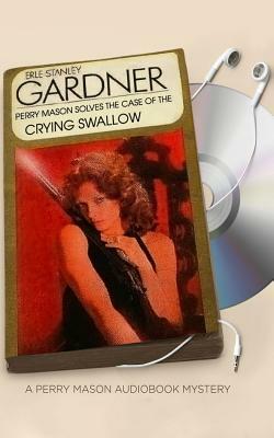 The Case of the Crying Swallow by Erle Stanley Gardner