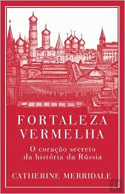 Fortaleza Vermelha by Catherine Merridale