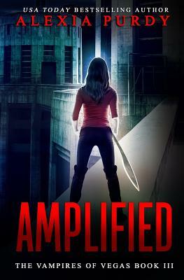 Amplified (the Vampires of Vegas Book III) by Alexia Purdy