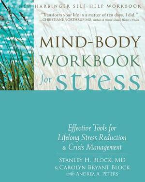 Mind-Body Workbook for Stress: Effective Tools for Lifelong Stress Reduction & Crisis Management by Stanley H. Block, Carolyn Bryant Block