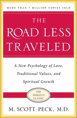 The Road Less Traveled, Timeless Edition: A New Psychology of Love, Traditional Values and Spiritual Growth by M. Scott Peck