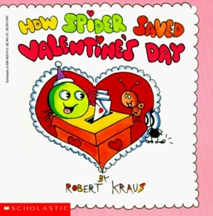 How Spider Saved Valentine's Day by Robert Kraus