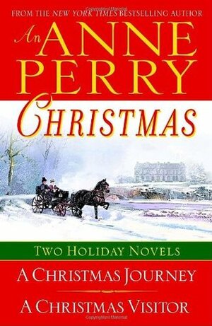 An Anne Perry Christmas: A Christmas Journey / A Christmas Visitor by Anne Perry