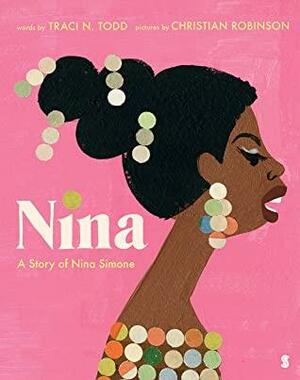Nina: a story of Nina Simone by Traci N. Todd