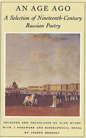 An Age Ago: A Selection of Nineteenth-Century Russian Poetry by Alan Myers