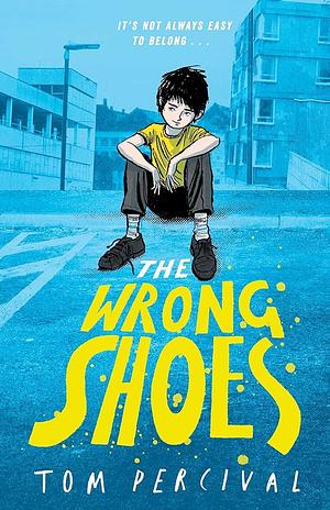 The Wrong Shoes by Tom Percival