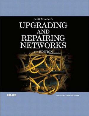 Upgrading and Repairing Networks by Terry W. Ogletree, Scott Mueller