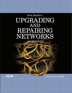 Upgrading and Repairing Networks by Scott Mueller, Terry W. Ogletree