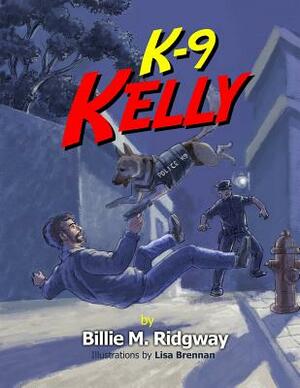 K-9 Kelly by Billie M. Ridgway