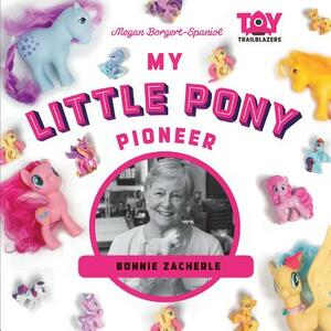 My Little Pony Pioneer: Bonnie Zacherle by Megan Borgert-Spaniol