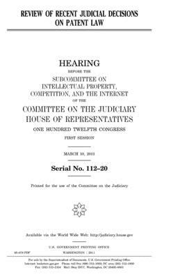 Review of recent judicial decisions on patent law by Committee on the Judiciary, United States Congress, United States House of Representatives