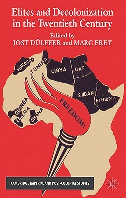 Elites and Decolonization in the Twentieth Century by Jost Dülffer, Marc Frey