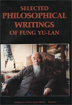 Selected Philosophical Writings Of Fung Yu Lan by Feng Youlan