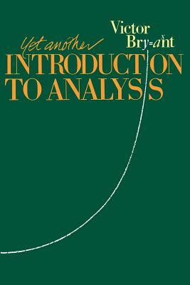 Yet Another Introduction to Analysis by Victor Bryant