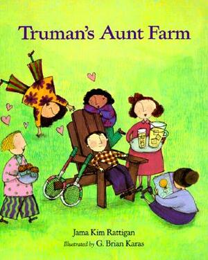 Truman's Aunt Farm by Jama Kim Rattigan