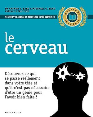 Le cerveau by Arthur S. Bard, Mitchell G. Bard