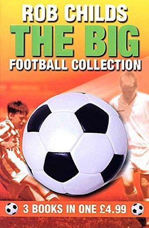 The Big Football Collection by Rob Childs
