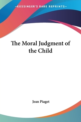 The Moral Judgment of the Child by Jean Jean Piaget