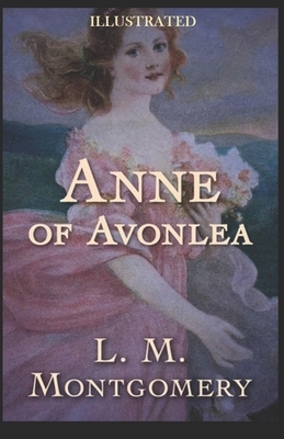 Anne of Avonlea Illustrated by L.M. Montgomery