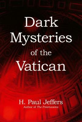Dark Mysteries of the Vatican by H. P. Jeffers