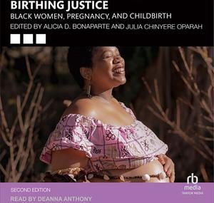 Birthing Justice: Black Women, Pregnancy, and Childbirth by 