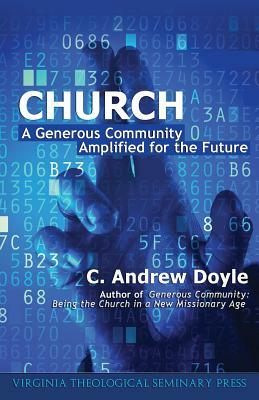 Church: A Generous Community Amplified for the Future by C. Andrew Doyle