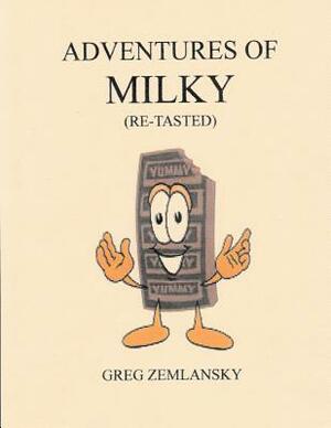 Adventures Of Milky (Re-Tasted) by Greg Zemlansky