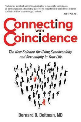 Connecting with Coincidence: The New Science for Using Synchronicity and Serendipity in Your Life by Bernard D. Beitman