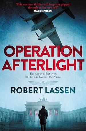 Operation Afterlight: A WWII Thriller of Air Combat and Espionage by Robert Lassen, Robert Lassen