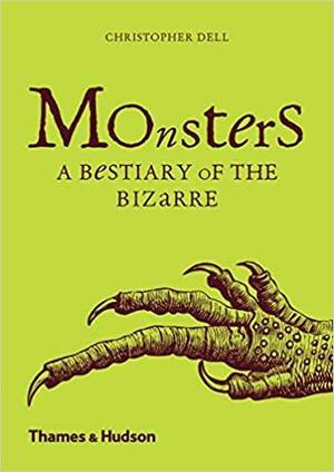Monsters: A Bestiary of the Bizarre by Christopher Dell, Paulina de Nijs