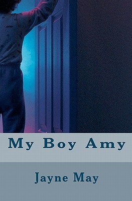 My Boy Amy by Jayne May