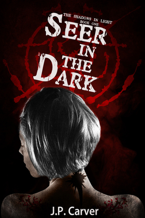Seer in the Dark (The Shadows in Light #1) by J.P. Carver
