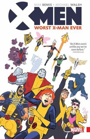 X-Men: Worst X-Man Ever by Michael Walsh, Max Bemis, Ruth Redmond