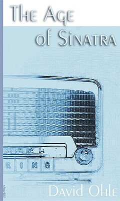 The Age of Sinatra: The Sequel to the 1972 Cult Classic Motorman by David Ohle