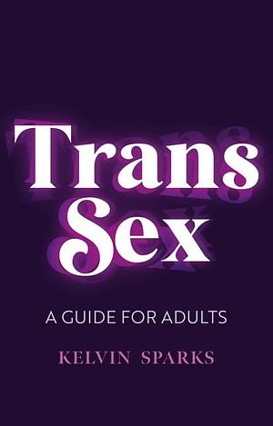 Trans Sex by Kelvin Sparks, Kelvin Sparks