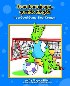 Es Un Buen Juego, Querido Dragn/It's a Good Game, Dear Dragon by Margaret Hillert