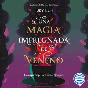 Una magia impregnada de veneno by Judy I. Lin