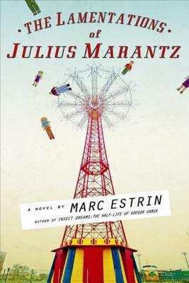 The Lamentations of Julius Marantz by Marc Estrin