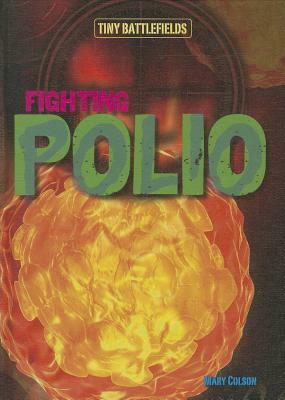 Fighting Polio by Mary Colson