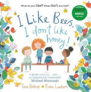 I Like Bees, I Don't Like Honey by Sam Bishop