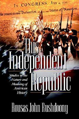 This Independent Republic by Rousas John Rushdoony